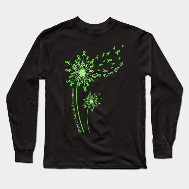 Dandelion Mental Health Awareness Never Give Up Long Sleeve T-Shirt by Elliottda